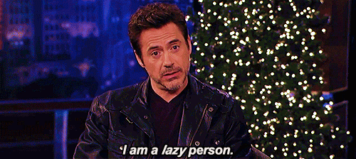 See, even RDJ is a lazy person!