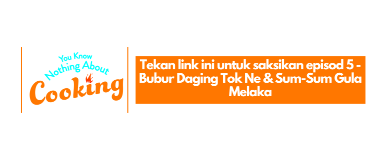 Bubur Daging Tok Ne & Sum-Sum Gula Melaka | You Know Nothing About Cooking | EP5
