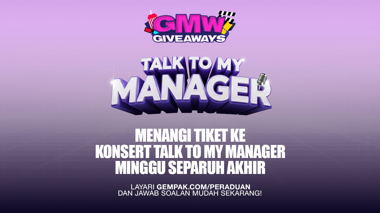 GMW Giveaway: Konsert Talk To My Manager Minggu Separuh Akhir