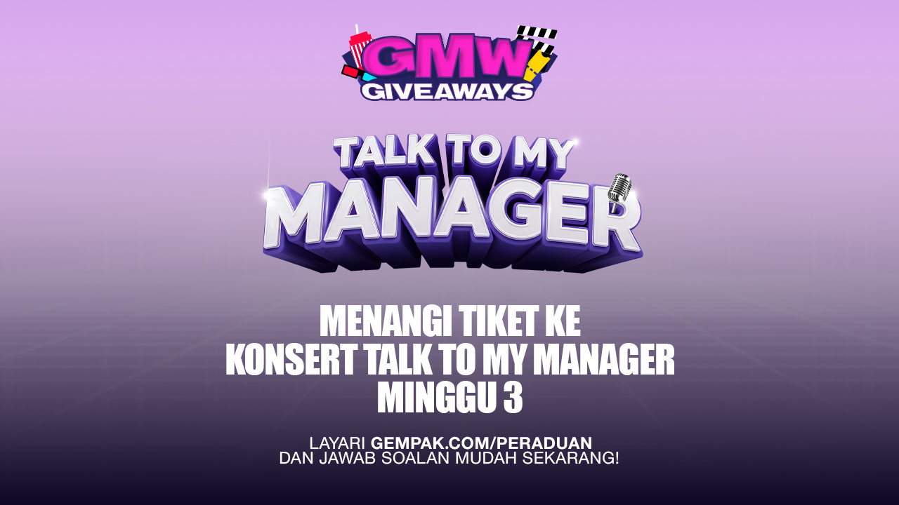 GMW Giveaway: Konsert Talk To My Manager Minggu 3